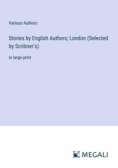 Stories by English Authors; London (Selected by Scribner¿s) - Various Authors