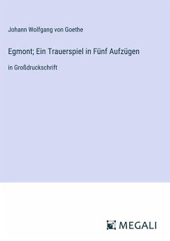 Egmont; Ein Trauerspiel in Fünf Aufzügen - Goethe, Johann Wolfgang von