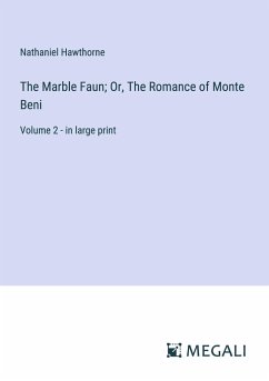 The Marble Faun; Or, The Romance of Monte Beni - Hawthorne, Nathaniel