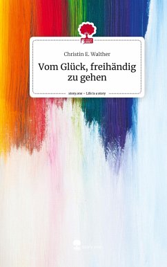 Vom Glück, freihändig zu gehen. Life is a Story - story.one - Walther, Christin E.