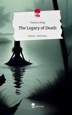 The Legacy of Death. Life is a Story - story.one - Liebig, Tamina