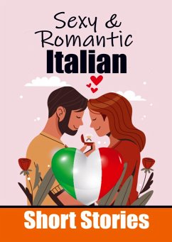 50 Sexy & Romantic Short Stories in Italian Romantic Tales for Language Lovers - Auke de Haan