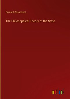 The Philosophical Theory of the State - Bosanquet, Bernard