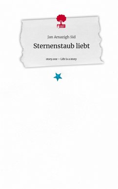 Sternenstaub liebt. Life is a Story - story.one - Sid, Jan Amazigh