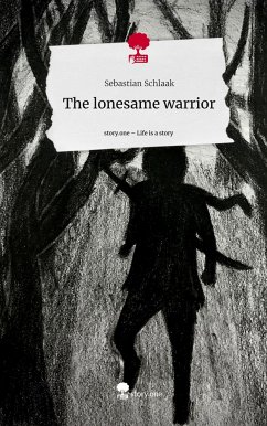 The lonesame warrior. Life is a Story - story.one - Schlaak, Sebastian