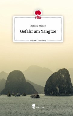 Gefahr am Yangtze. Life is a Story - story.one - Mente, Rafaela