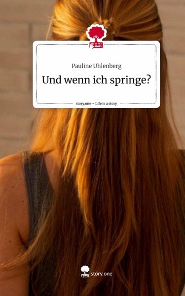 Und wenn ich springe?. Life is a Story - story.one Und wenn ich springe?. Life is a Story - story.one