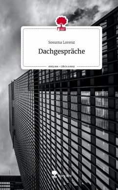 Dachgespräche. Life is a Story - story.one - Lorenz, Sosuma