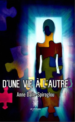 D'une vie à l'autre (eBook, ePUB) - Dalle-Spiroglou, Anne