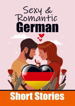 50 Sexy & Romantic Short Stories in German Romantic Tales for Language Lovers English and German Short Stories Side by Side - Auke de Haan