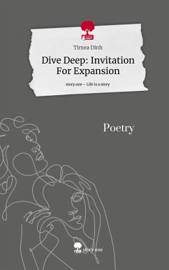 Dive Deep: Invitation For Expansion. Life is a Story - story.one - Dinh, Timea
