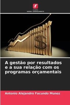 A gestão por resultados e a sua relação com os programas orçamentais - Facundo Muñoz, Antonio Alejandro