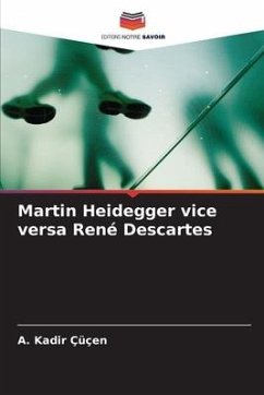 Martin Heidegger vice versa René Descartes - Çüçen, A. Kadir