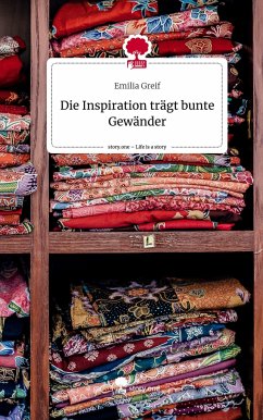 Die Inspiration trägt bunte Gewänder. Life is a Story - story.one - Greif, Emilia