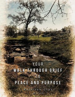 Your Walk Through Grief to Peace and Purpose - Cruz, Kathleen