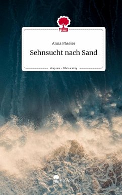 Sehnsucht nach Sand. Life is a Story - story.one - Päseler, Anna