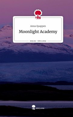 Moonlight Academy. Life is a Story - story.one - Quappen, Anna