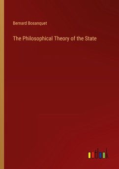 The Philosophical Theory of the State - Bosanquet, Bernard