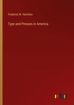 Type and Presses in America - Hamilton, Frederick W.