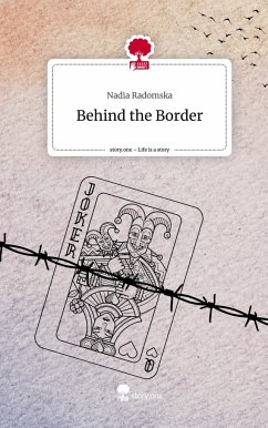 Behind the Border. Life is a Story - story.one - Radomska, Nadia
