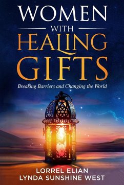 Women with Healing Gifts - West, Lynda Sunshine; Elian, Lorrel; Ahamed, Nasirra R