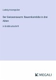 Der Gwissenswurm: Bauernkomödie in drei Akten