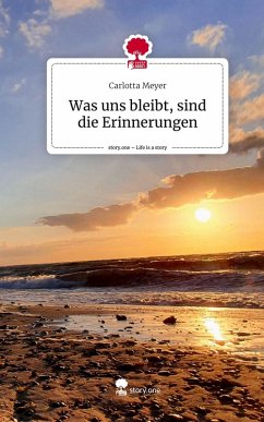Cover Was uns bleibt, sind die Erinnerungen. Life is a Story - story.one
