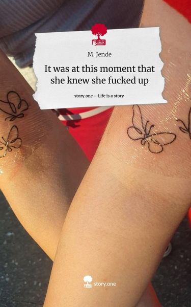 It was at this moment that she knew she fucked up. Life is a Story - story.one It was at this moment that she knew she fucked up. Life is a Story - story.one