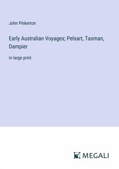 Early Australian Voyages; Pelsart, Tasman, Dampier - Pinkerton, John