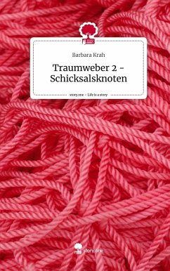 Traumweber 2 - Schicksalsknoten. Life is a Story - story.one - Krah, Barbara