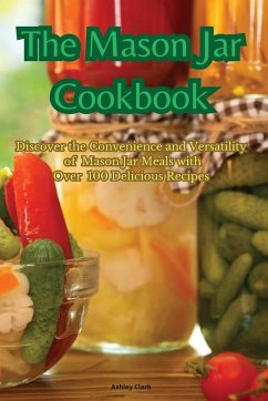 The Mason Jar Cookbook - Ashley Clark