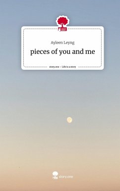 pieces of you and me. Life is a Story - story.one - Leyng, Ayleen