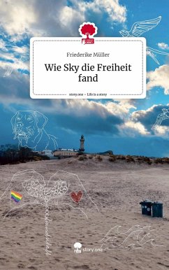Wie Sky die Freiheit fand. Life is a Story - story.one - Müller, Friederike