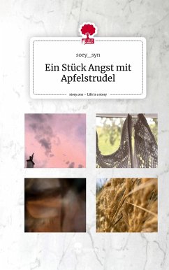 Ein Stück Angst mit Apfelstrudel. Life is a Story - story.one - soey_syn