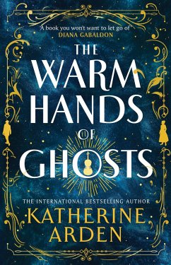 The Warm Hands of Ghosts - Arden, Katherine