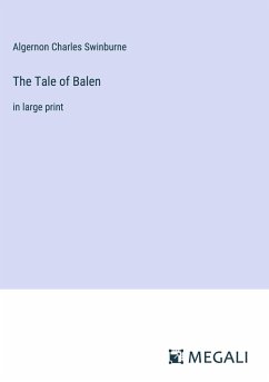 The Tale of Balen - Swinburne, Algernon Charles