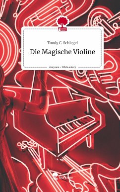 Die Magische Violine. Life is a Story - story.one - Schlegel, Toody C.