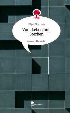 Vom Leben und Sterben. Life is a Story - story.one - Hoe, Edgar Ellen