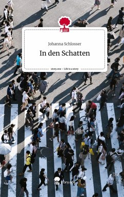 In den Schatten. Life is a Story - story.one - Schlosser, Johanna
