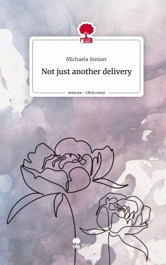 Not just another delivery. Life is a Story - story.one - Steiner, Michaela