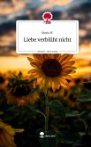 Liebe verblüht nicht. Life is a Story - story.one