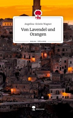 Von Lavendel und Orangen. Life is a Story - story.one - Wagner, Angelina-Kristin