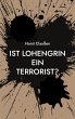 Ist Lohengrin ein Terrorist? - Bild 1