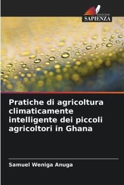 Pratiche di agricoltura climaticamente intelligente dei piccoli agricoltori in Ghana - Weniga Anuga, Samuel