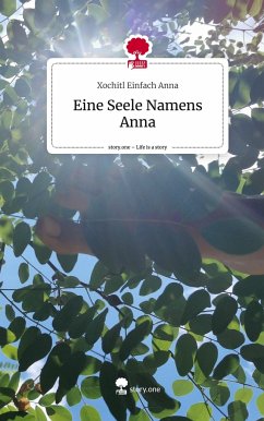 Eine Seele Namens Anna. Life is a Story - story.one - Einfach Anna, Xochitl