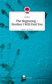 The Beginning - Brother I Will Find You. Life is a Story - story.one