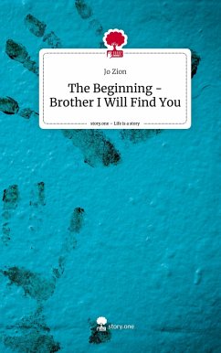 The Beginning - Brother I Will Find You. Life is a Story - story.one - Jo Zion
