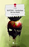 ROTTEN - Verdorben bis ins Mark. Life is a Story - story.one