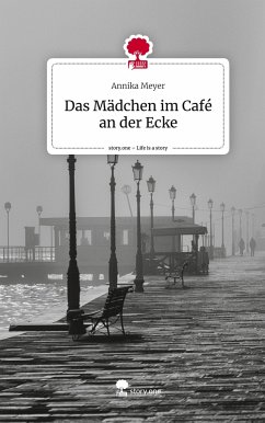 Das Mädchen im Café an der Ecke. Life is a Story - story.one - Meyer, Annika