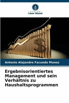 Ergebnisorientiertes Management und sein Verhältnis zu Haushaltsprogrammen - Facundo Muñoz, Antonio Alejandro